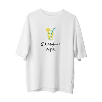 Sıkıldığıma Değdi - Oversize T-Shirt