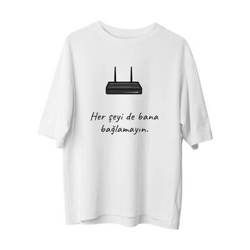 Bana Bağlamayın - Oversize T-Shirt