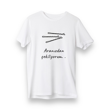 Aranızdan Çekiliyorum - Regular T-Shirt