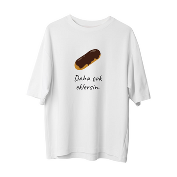 Daha Çok Eklersin - Oversize T-Shirt