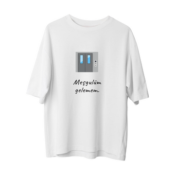 Meşgulüm Gelemem - Oversize T-Shirt