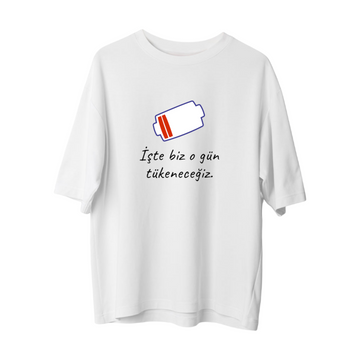 Tükeneceğiz - Oversize T-Shirt