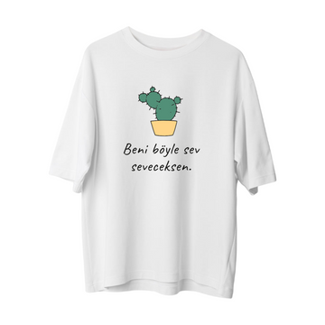 Beni Böyle Sev - Oversize T-Shirt