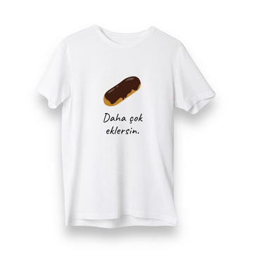 Daha Çok Eklersin - Regular T-Shirt