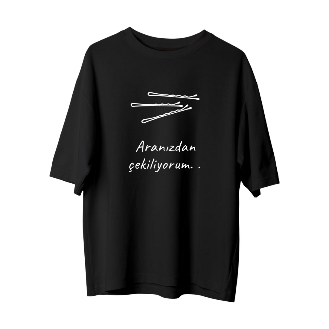 Aranızdan Çekiliyorum - Oversize T-Shirt