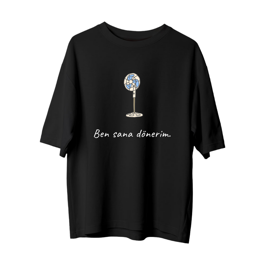 Ben Sana Dönerim - Oversize T-Shirt