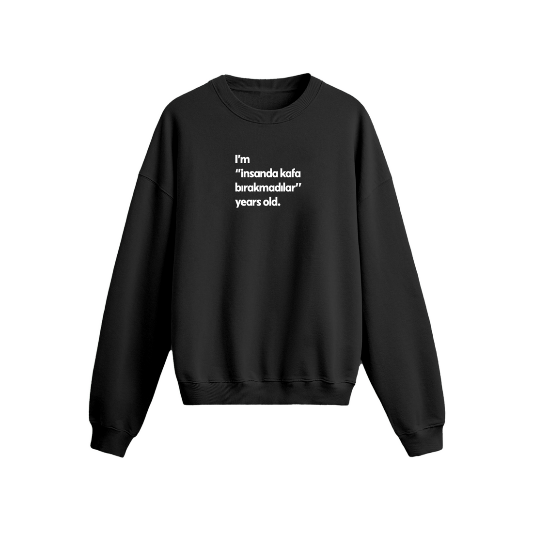 İnsanda kafa bırakmadılar - Oversize Sweatshirt