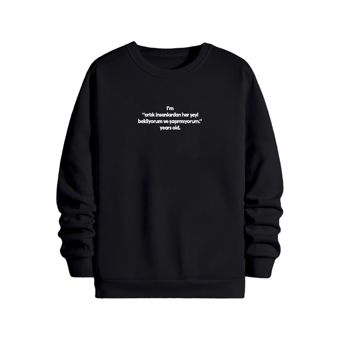İnsanlardan her şeyi bekliyorum - Sweatshirt
