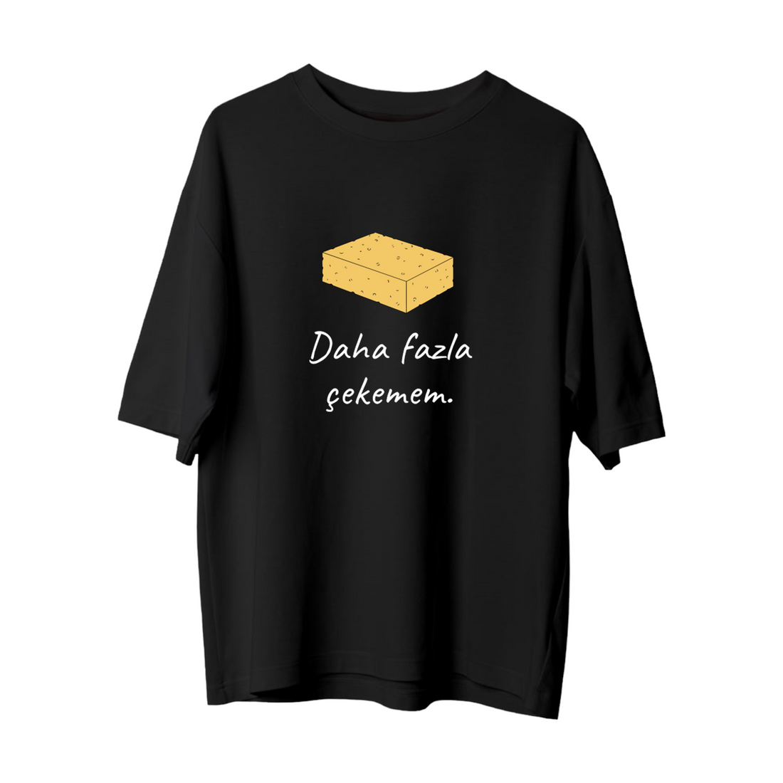 Daha Fazla Çekemem - Oversize T-Shirt