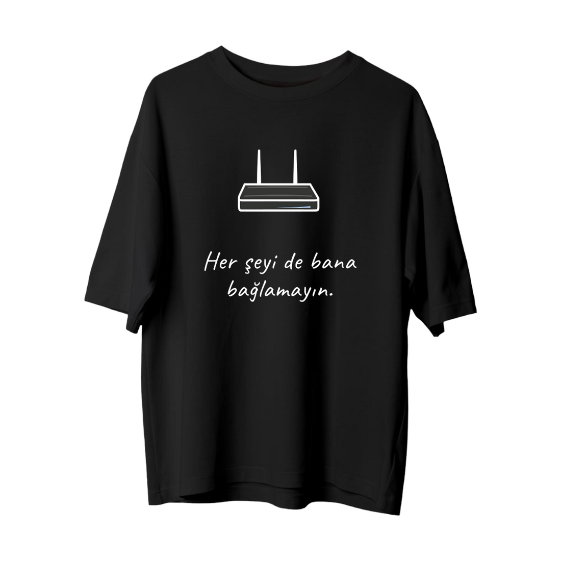 Bana Bağlamayın - Oversize T-Shirt