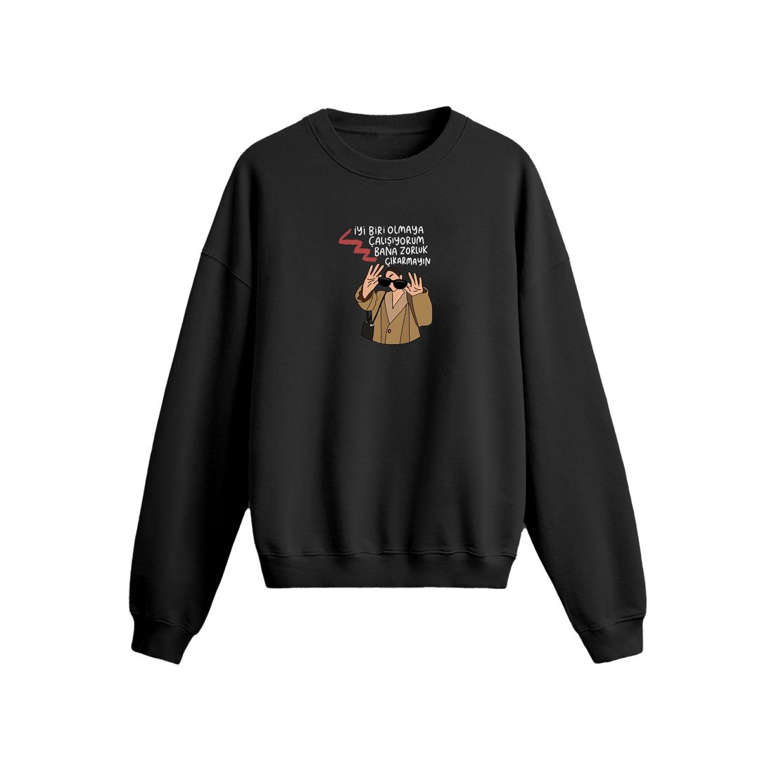 Bana zorluk çıkarmayın - Oversize Sweatshirt