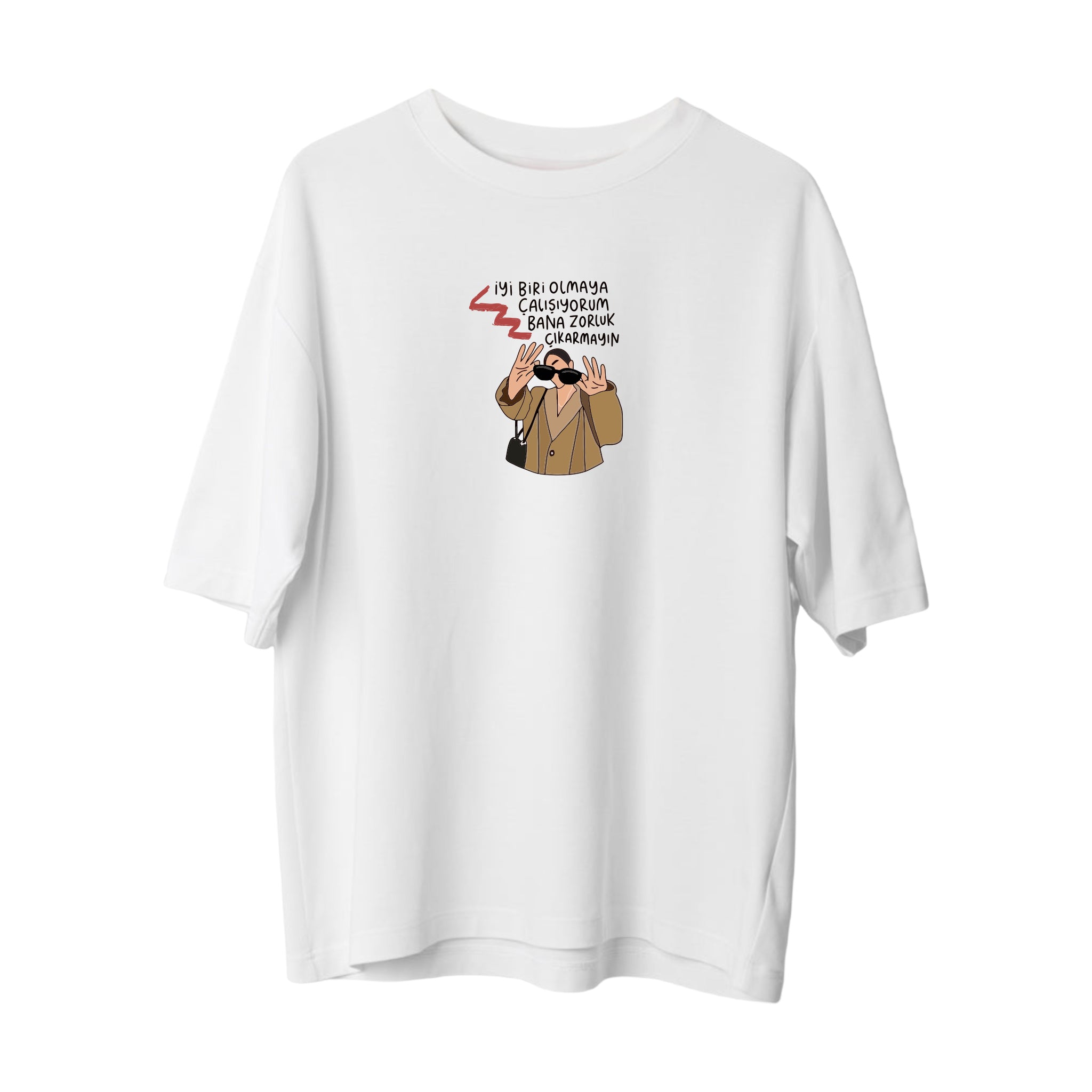 Bana zorluk çıkarmayın  - Oversize T-Shirt